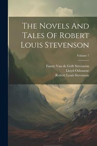 Produktbild: The Novels And Tales Of Robert Louis Stevenson; Volume 7