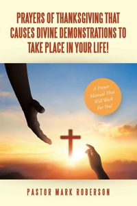 Produktbild: Prayers Of Thanksgiving That Causes Divine Demonstrations To Take Place In Your Life!