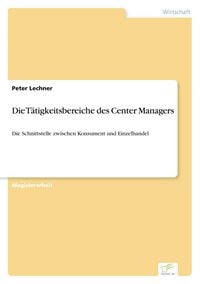 Produktbild: Die T&auml;tigkeitsbereiche des Center Managers