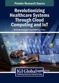 Produktbild: Revolutionizing Healthcare Systems Through Cloud Computing and IoT