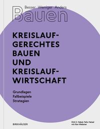 Bild vom Artikel Besser - Weniger - Anders Bauen: Kreislaufgerechtes Bauen und Kreislaufwirtschaft vom Autor Dirk E. Hebel