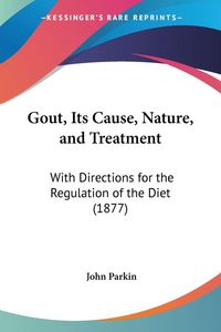 Produktbild: Gout, Its Cause, Nature, and Treatment