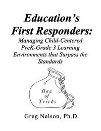 Produktbild: Education's First Responders: Managing Child-Centered PreK-Grade 3 Learning Environments That Surpass the Standards
