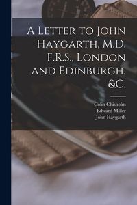 Produktbild: A Letter to John Haygarth, M.D. F.R.S., London and Edinburgh, &c.