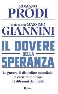 Produktbild: Il dovere della speranza. Le guerre, il disordine mondiale, la crisi dell'Europa e i dilemmi dell'Italia