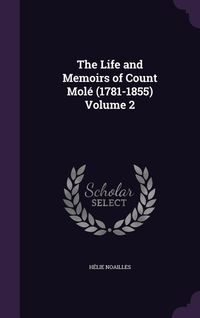 Produktbild: The Life and Memoirs of Count Mol&eacute; (1781-1855) Volume 2