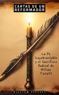 Produktbild: Cartas de un Reformador: La Fe Inquebrantable y el Sacrificio Radical de William Tiptaft
