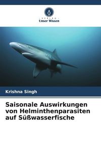 Produktbild: Saisonale Auswirkungen von Helminthenparasiten auf S&uuml;&szlig;wasserfische