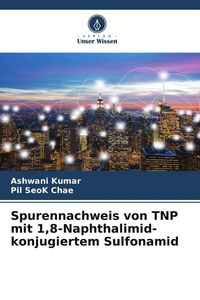 Bild vom Artikel Spurennachweis von TNP mit 1,8-Naphthalimid-konjugiertem Sulfonamid vom Autor Ashwani Kumar