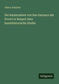 Produktbild: Die Katakomben von San Gennaro dei Poveri in Neapel: Eine kunsthistorische Studie