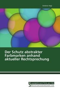 Produktbild: Der Schutz abstrakter Farbmarken anhand aktueller Rechtsprechung