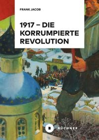 Produktbild: 1917 - Die korrumpierte Revolution
