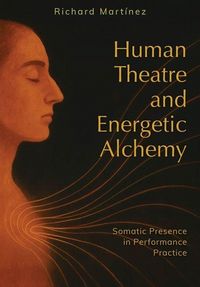 Produktbild: Human Theatre and Energetic Alchemy