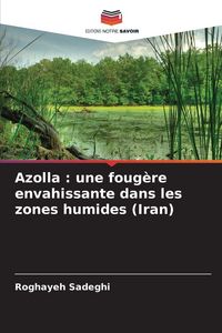 Produktbild: Azolla : une foug&egrave;re envahissante dans les zones humides (Iran)