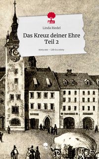 Produktbild: Das Kreuz deiner Ehre Teil 2. Life is a Story - story.one