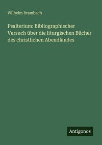 Produktbild: Psalterium: Bibliographischer Versuch &uuml;ber die liturgischen B&uuml;cher des christlichen Abendlandes