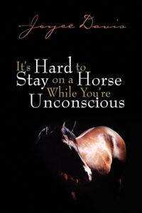 Produktbild: Davis, J: It's Hard to Stay on a Horse While You're Unconsci
