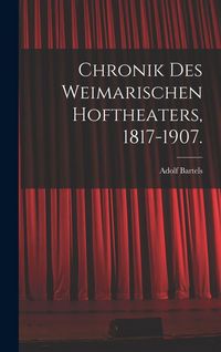 Produktbild: Chronik des Weimarischen Hoftheaters, 1817-1907.