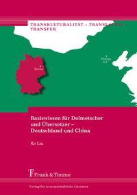 Bild vom Artikel Basiswissen für Dolmetscher und Übersetzer – Deutschland und China vom Autor Ke Liu