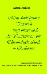 Produktbild: Mein dunkelgr&uuml;nes Tagebuch tr&auml;gt immer noch die Kratzspuren vom Olivenholzschreibtisch in Rodakino