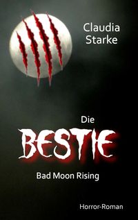 Bild vom Artikel Die Bestie - Bad Moon Rising vom Autor Claudia Starke