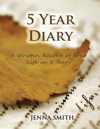 Bild vom Artikel 5 Year Diary: A Written Record of Your Life in 5 Years vom Autor Jenna Smith