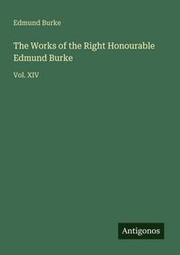 Produktbild: The Works of the Right Honourable Edmund Burke