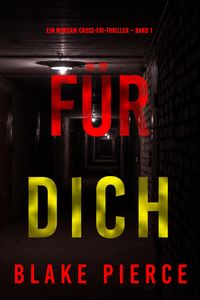 Produktbild: F&uuml;r dich (Ein Morgan-Cross-FBI-Thriller - Band 1)
