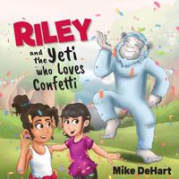 Produktbild: Riley and the Yeti who Loves Confetti