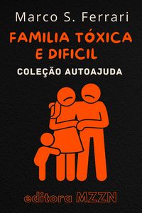 Produktbild: Como Lidar Com Uma Familia T&oacute;xica E Dificil (Cole&ccedil;&atilde;o MZZN Autoajuda, #2)