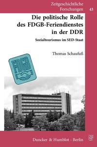 Bild vom Artikel Die politische Rolle des FDGB-Feriendienstes in der DDR. vom Autor Thomas Schaufuss