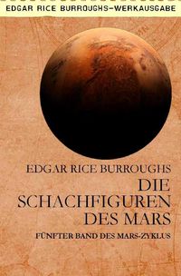 Bild vom Artikel Die Schachfiguren des Mars vom Autor Edgar Rice Burroughs