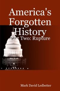 Produktbild: America's Forgotten History, Part Two: Rupture (America's Forgotten History, #2)