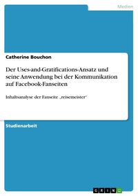 Produktbild: Der Uses-and-Gratifications-Ansatz und seine Anwendung bei der Kommunikation auf Facebook-Fanseiten