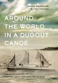 Produktbild: Around the World in a Dugout Canoe: The Untold Story of Captain John Voss and the Tilikum