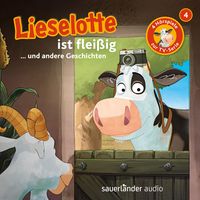 Lieselotte ist fleißig (Vier Hörspiele) Alexander Steffensmeier