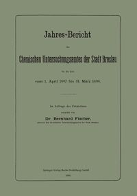 Produktbild: Jahres-Bericht des Chemischen Untersuchungsamtes der Stadt Breslau f&uuml;r die Zeit vom 1. April 1897 bis 31. M&auml;rz 1898