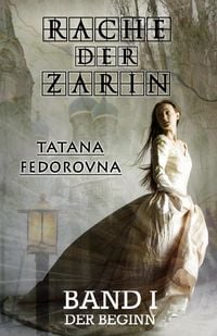 Produktbild: Rache der Zarin. Der Beginn: Nach wahren Begebenheiten