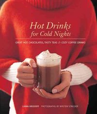 Produktbild: Hot Drinks for Cold Nights: Great Hot Chocolates, Tasty Teas & Cozy Coffee Drinks