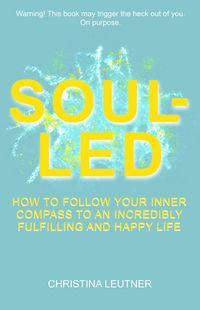 Produktbild: Soul-Led: How to Follow Your Inner Compass to an Incredibly Fulfilling and Happy Life