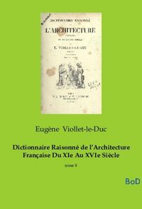 Produktbild: Dictionnaire Raisonn&eacute; de l'Architecture Fran&ccedil;aise Du XIe Au XVIe Si&egrave;cle