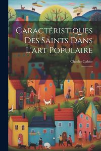 Produktbild: Caract&eacute;ristiques des saints dans l'art populaire: 2