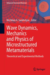 Bild vom Artikel Wave Dynamics, Mechanics and Physics of Microstructured Metamaterials vom Autor Mezhlum A. Sumbatyan