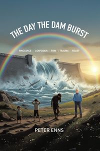Produktbild: The Day the Dam Burst: Innocence - Confusion - Pain - Trauma - Relief