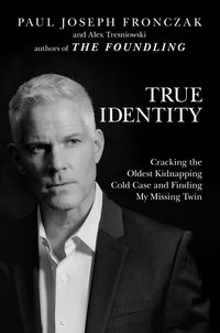 Produktbild: True Identity: Cracking the Oldest Kidnapping Cold Case and Finding My Missing Twin