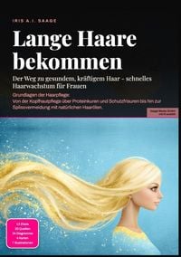 Produktbild: Lange Haare bekommen: Der Weg zu gesundem, kr&auml;ftigem Haar - schnelles Haarwachstum f&uuml;r Frauen
