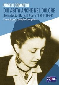 Produktbild: Dio abita anche nel dolore. Benedetta Bianchi Porro (1936-1964). Breve biografia e veglia di preghiera
