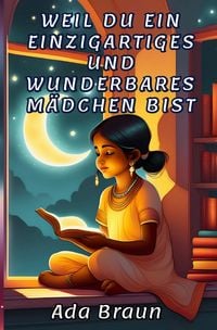 Produktbild: Kinderbuch / Weil du ein Einzigartiges und Wunderbares M&auml;dchen bist