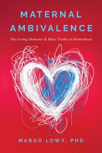 Produktbild: Maternal Ambivalence: The Loving Moments & Bitter Truths of Motherhood