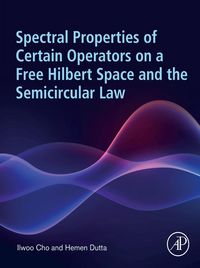 Produktbild: Spectral Properties of Certain Operators on a Free Hilbert Space and the Semicircular Law